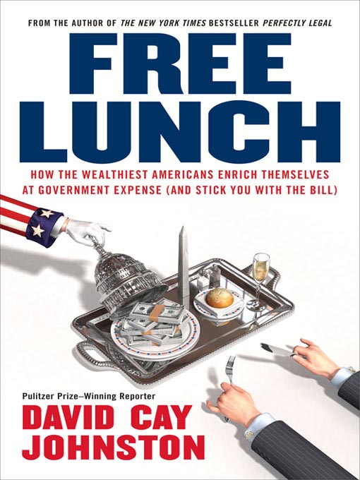 Title details for Free Lunch by David Cay Johnston - Available
